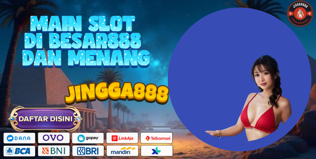 MAIN SLOT DI BESAR888 DAN MENANG