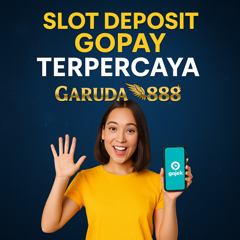 Slot Deposit Gopay Garuda888