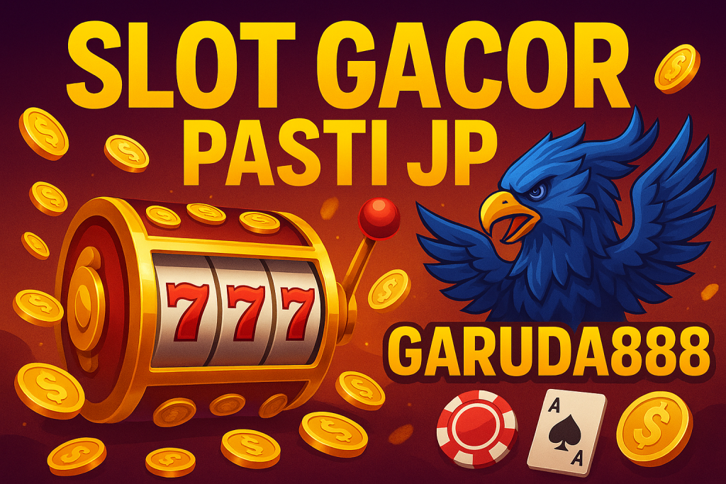 Slot Gacor Pasti JP Garuda888